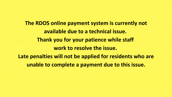 The RDOS online payment system is currently not available due to a technical issue. Thank you for your patience while staff work to resolve the issue. Late penalties will not be applied for reside